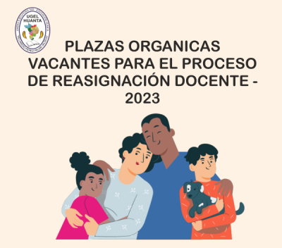 PLAZAS ORGANICAS VACANTES PARA EL PROCESO DE REASIGNACIÓN DOCENTE - 2023