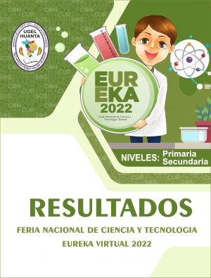 RESULTADOS FERIA NACIONAL DE CIENCIA Y TECNOLOGIA EUREKA VIRTUAL 2022